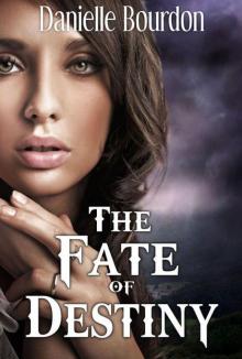 The Fate of Destiny (Fates #1) Read online
