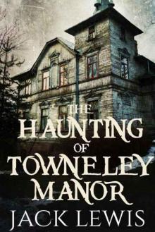 The Haunting of Towneley Manor Read online