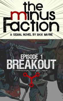 The Minus Faction, Episode One: Breakout Read online
