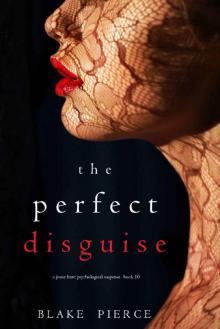 The Perfect Disguise (A Jessie Hunt Psychological Suspense Thriller—Book Ten) Read online