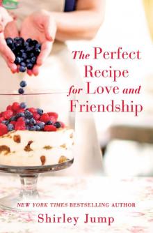 The Perfect Recipe for Love and Friendship Read online