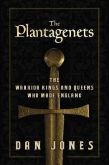 The Plantagenets: The Warrior Kings and Queens Who Made England Read online