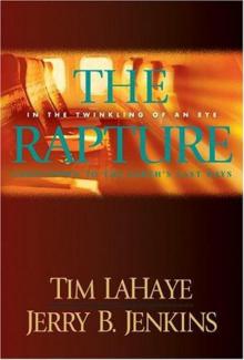 The Rapture: In the twinkling of an eye, countdown to the earth's last days (Left Behind: Prequel - Main Products)