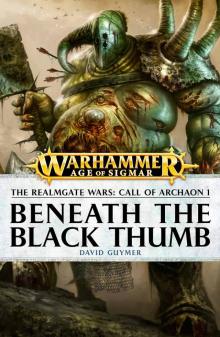 The Realmgate Wars: Call of Archaon – 1. Beneath the Black Thumb Read online