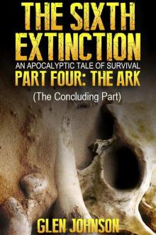 The Sixth Extinction (Book 4): The Ark Read online