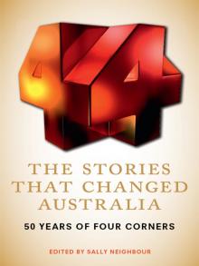 The Stories That Changed Australia: 50 Years of Four Corners Read online