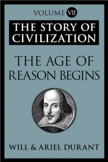 The Story of Civilization: Volume VII: The Age of Reason Begins Read online