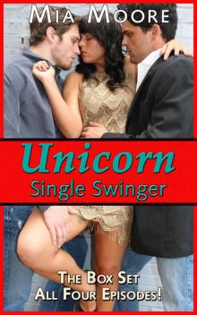 The Unicorn Box Set (Swinger Bisexual Menage Romance): All Four Episodes Value Priced! (The Unicorn: Swinging and Single Book 5) Read online