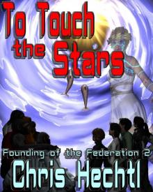 To Touch the Stars (Founding of the Federation Book 2) Read online