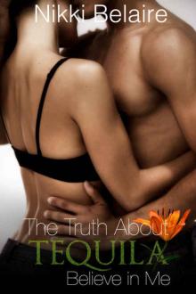 Truth About Tequila: Believe in Me (Surviving Absolution #4) Read online