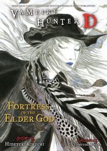 Vampire Hunter D Volume 18- Fortress of the Elder God Read online