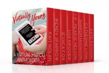 Virtually Yours: A Virtual Match Anthology Read online
