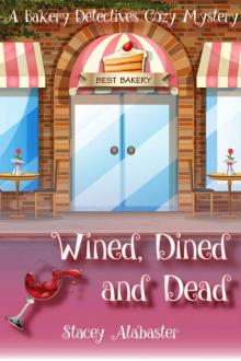 Wined, Dined and Dead: A Bakery Detectives Cozy Mystery Read online
