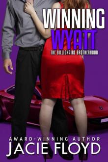 Winning Wyatt (The Billionaire Brotherhood Book 1) Read online