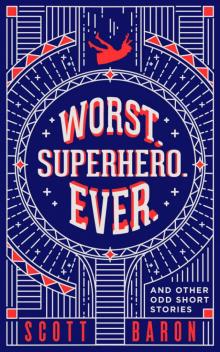 Worst. Superhero. Ever.: and other odd short stories Read online