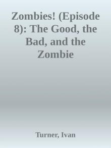 Zombies! (Episode 8): The Good, the Bad, and the Zombie Read online
