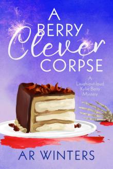 A Berry Clever Corpse_A Laugh-Out-Loud Kylie Berry Mystery Read online