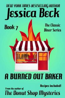 A Burned Out Baker: Classic Diner Mystery #7 (The Classic Diner Mysteries) Read online