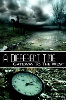 A Different Time: Gateway To The West Read online