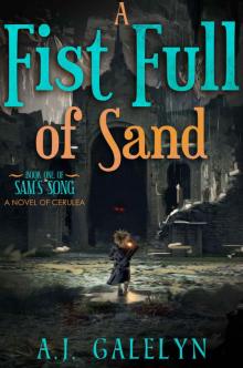 A Fist Full of Sand: A Book of Cerulea (Sam's Song 1) Read online
