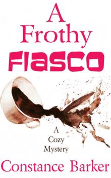A Frothy Fiasco: A Cozy Mystery (Sweet Home Mystery Series Book 3) Read online