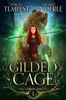 A Gilded Cage (Chronicles of an Urban Druid Book 1)