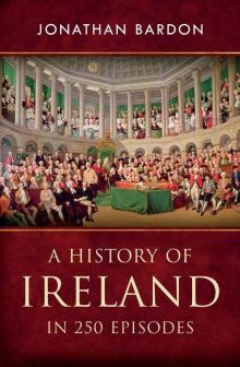 A History of Ireland in 250 Episodes – Everything You’ve Ever Wanted to Know About Irish History: Fascinating Snippets of Irish History from the Ice Age to the Peace Process