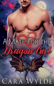 A Mate for the Dragon Girl: A Valentine's Day Dragon-Shifter Romance Read online