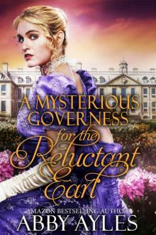 A Mysterious Governess for the Reluctant Earl: A Historical Regency Romance Novel Read online