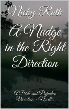 A Nudge in the Right Direction: A Pride and Prejudice Variation - Novella