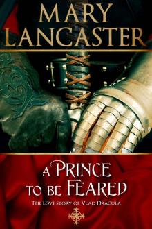 A Prince to be Feared: The love story of Vlad Dracula Read online