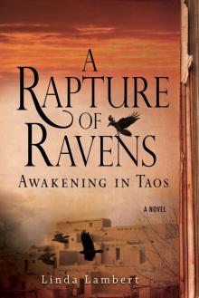 A Rapture of Ravens: Awakening in Taos: A Novel (The Justine Trilogy) Read online