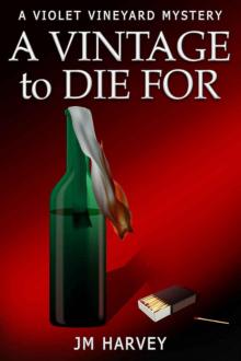 A Vintage To Die For (Violet Vineyard Murder Mysteries Book 2) Read online