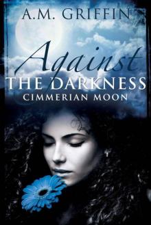 Against The Darkness (Cimmerian Moon) Read online