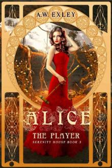 Alice, The Player (Serenity House Book 3) Read online