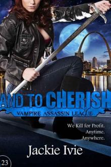 And to Cherish: Vampire Assassin League #23 Read online