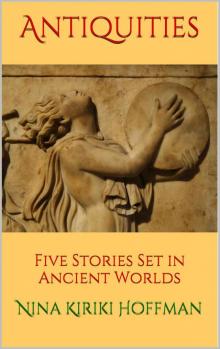 Antiquities: Five Stories Set in Ancient Worlds Read online