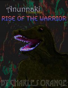 Anunnaki Volume One: Rise of the Warrior Read online