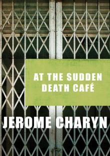 At the Sudden Death Café Read online
