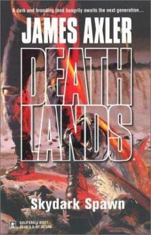 Axler, James - Deathlands 61 - Skydark Spawn Read online