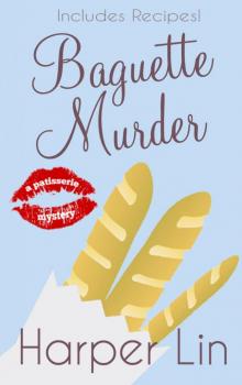 Baguette Murder: Book 3 (A Patisserie Mystery with Recipes) Read online