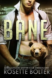 Bane: Trillionaire Shifter Club Book One Read online