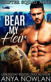 Bear My Heir: BBW Werebear Navy SEAL Second Chance Forbidden Pregnancy Romance (Shifter Squad Nine Book 1)