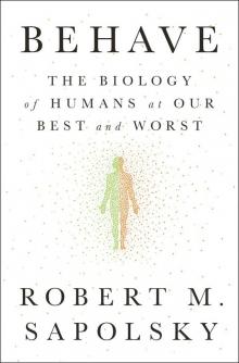 Behave: The Biology of Humans at Our Best and Worst Read online