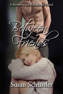 Between Friends (Between the Raindrops #3) Read online