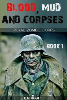 Blood, Mud and Corpses (Royal Zombie Corps Book 1) Read online