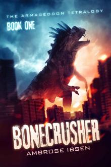 Bonecrusher: A Kaiju Thriller (The Armageddon Tetralogy Book 1) Read online