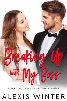 Breaking up with My Boss: An Enemies to Lovers, Office Romance (Love You Forever Book 4) Read online