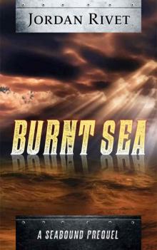 Burnt Sea: A Seabound Prequel (Seabound Chronicles Book 0) Read online