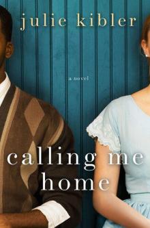 Calling Me Home: A Novel Read online